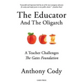 The Educator and the Oligarch: A Teacher Challenges the Gates Foundation - Paperback