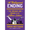 A Hollywood Ending: The Dreams and Drama of the Lebron Lakers - Hardcover
