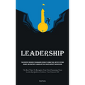 Leadership: The Definitive Resource For Managers Seeking To Combat Bias, Initiate Systemic Change, And Construct A Workplace That Values Diversity And - Paperback