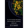 Plant-Based Recipes for Diabetic Kidney Disease - Paperback