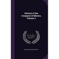 History of the Conquest of Mexico, Volume 1 - Hardcover