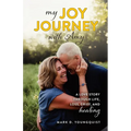 My Joy Journey with Amy: A Love Story Through Life, Loss, Grief and Healing - Paperback