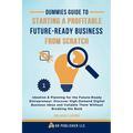 Dummies Guide to Starting a Profitable, Future-Ready Business from Scratch, 1: Ideation & Planning for the Future-Ready Entrepreneur: Discover High-De - Paperback