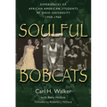 Soulful Bobcats: Experiences of African American Students at Ohio University, 1950-1960 - Paperback