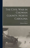 The Civil War in Chowan County, North Carolina - Hardcover