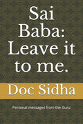 Sai Baba: Leave it to me.: Sai Baba messages. - Paperback