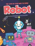 The Step-by-Step Way to Draw Robot: A Fun and Easy Drawing Book to Learn How to Draw Robots - Paperback