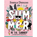 Simple Designs In The Summer Coloring Books for Adults: Ocean, Flower and Cute Doodle Designs - Paperback