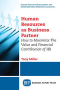 Human Resources As Business Partner: How to Maximize The Value and Financial Contribution of HR - Paperback
