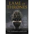 Lame of Thrones: The Final Book in a Song of Hot and Cold - Paperback