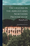 Excursions in the Abruzzi and Northern Provinces of Naples [microform] - Paperback