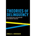 Theories of Delinquency: An Examination of Explanations of Delinquent Behavior - Paperback