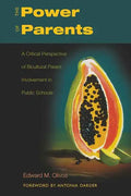 The Power of Parents: A Critical Perspective of Bicultural Parent Involvement in Public Schools - Paperback