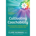 Cultivating Coachability: How to leverage coaching readiness so thinkers can optimise value - Paperback