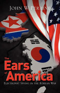 The Ears of America: Electronic Spying in the Korean War - Paperback