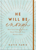 He Will Be Enough: How God Takes You by the Hand Through Your Hardest Days - Hardcover
