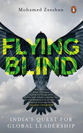 Flying Blind: India's Quest for Global Leadership - Paperback