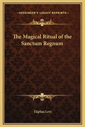 The Magical Ritual of the Sanctum Regnum - Hardcover