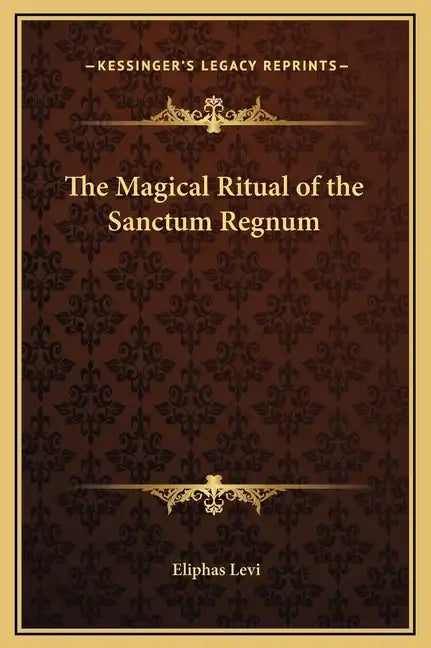 The Magical Ritual of the Sanctum Regnum - Hardcover