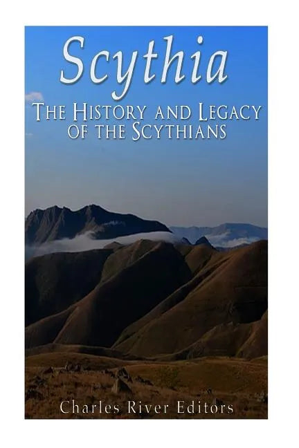 Scythia: The History and Legacy of the Scythians - Paperback
