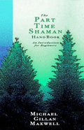 The Part Time Shaman Handbook: An Introduction for Beginners - Paperback
