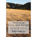 Memoir of Catharine Brown: A Christian Indian of the Cherokee Nation - Paperback