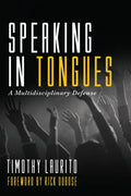 Speaking in Tongues: A Multidisciplinary Defense - Hardcover