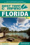 Best Tent Camping: Florida: Your Car-Camping Guide to Scenic Beauty, the Sounds of Nature, and an Escape from Civilization - Hardcover