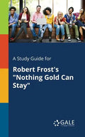 A Study Guide for Robert Frost's "Nothing Gold Can Stay" - Paperback