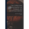 The Christian Topography of Cosmas, an Egyptian Monk - Hardcover