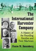 The International Harvester Company: A History of the Founding Families and Their Machines - Paperback