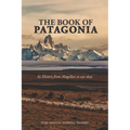 The Book of Patagonia: Its History from Magellan to our days - Paperback
