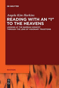 Reading with an I to the Heavens: Looking at the Qumran Hodayot Through the Lens of Visionary Traditions - Paperback