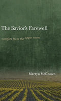 The Savior's Farewell: Comfort from the Upper Room - Hardcover