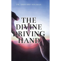 The Divine Driving Hand - Hardcover