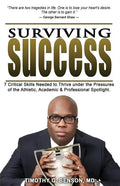 Surviving Success: 7 Critical Skills Needed To Thrive Under The Pressures of The Athletic, Academic, and Professional Spotlight - Paperback