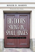 Big Doors Swing on Small Hinges: A Little Word Can Make a Big Difference - Hardcover