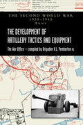 The Development of Artillery Tactics and Equipment: Official History Of The Second World War Army - Hardcover