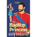 The Backup Princess: A Sweet Royal Enemies to Lovers RomCom - Paperback