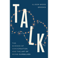 Talk: The Science of Conversation and the Art of Being Ourselves - Hardcover