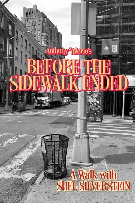 Before the Sidewalk Ended: A Walk with Shel Silverstein - Paperback