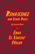 Renascence and Other Poems: The Poetry of Edna St. Vincent Millay - Paperback
