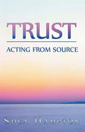Trust: Acting from Source - Paperback