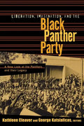 Liberation, Imagination and the Black Panther Party: A New Look at the Black Panthers and their Legacy - Paperback