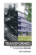 Transformed: Reinventing Pittsburgh's Industrial Sites for a New Century, 1975-1995 - Paperback