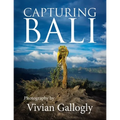 Capturing Bali: Photography by Vivian Gallogly - Paperback