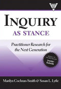 Inquiry as Stance: Practitioner Research for the Next Generation - Paperback
