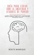 Guía para lidiar con la ansiedad y ataques de pánico: El libro de trabajo comprobado para el introvertido para remediar la ansiedad y sobrellevar la t - Paperback