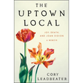 The Uptown Local: Joy, Death, and Joan Didion: A Memoir - Paperback