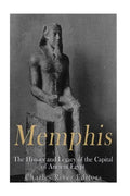 Memphis: The History and Legacy of the Capital of Ancient Egypt - Paperback